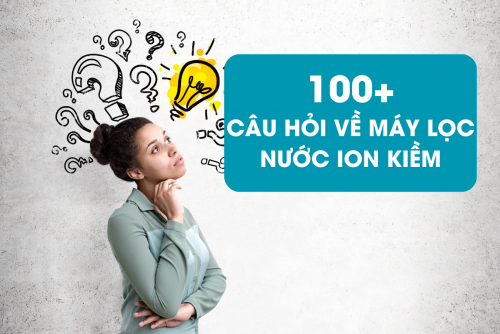 CÁC CÂU HỎI THƯỜNG GẶP NHẤT VỀ NƯỚC ION KIỀM